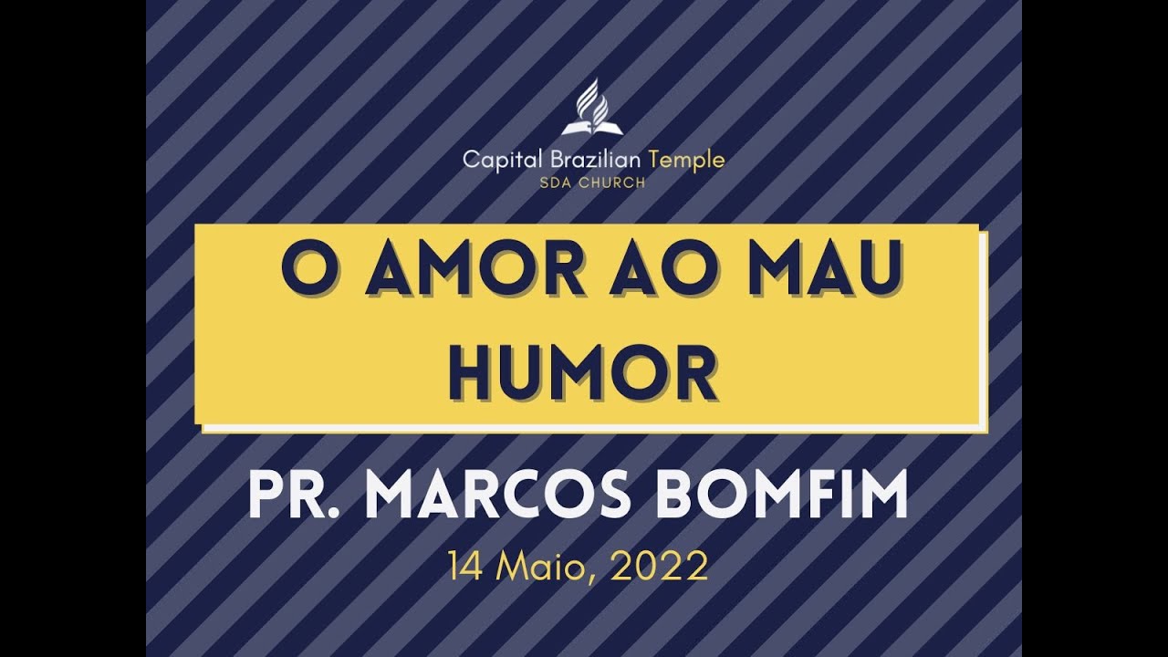 O Amor ao Mau Humor - Pr. Marcos Bonfim