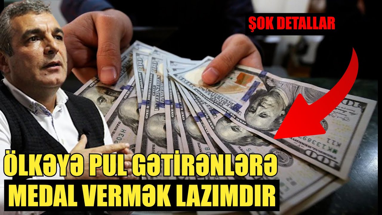 Ölkəyə pul gətirənlərə medal vermək lazımdır