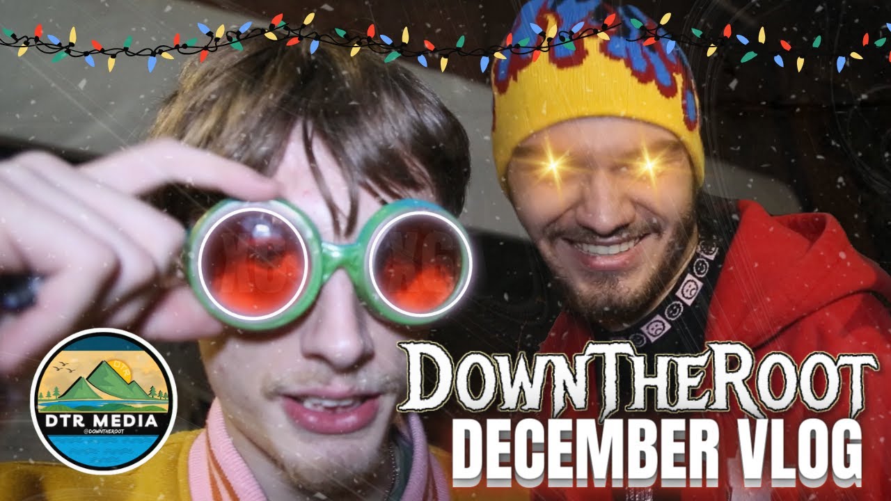 DownTheRoot December Vlog