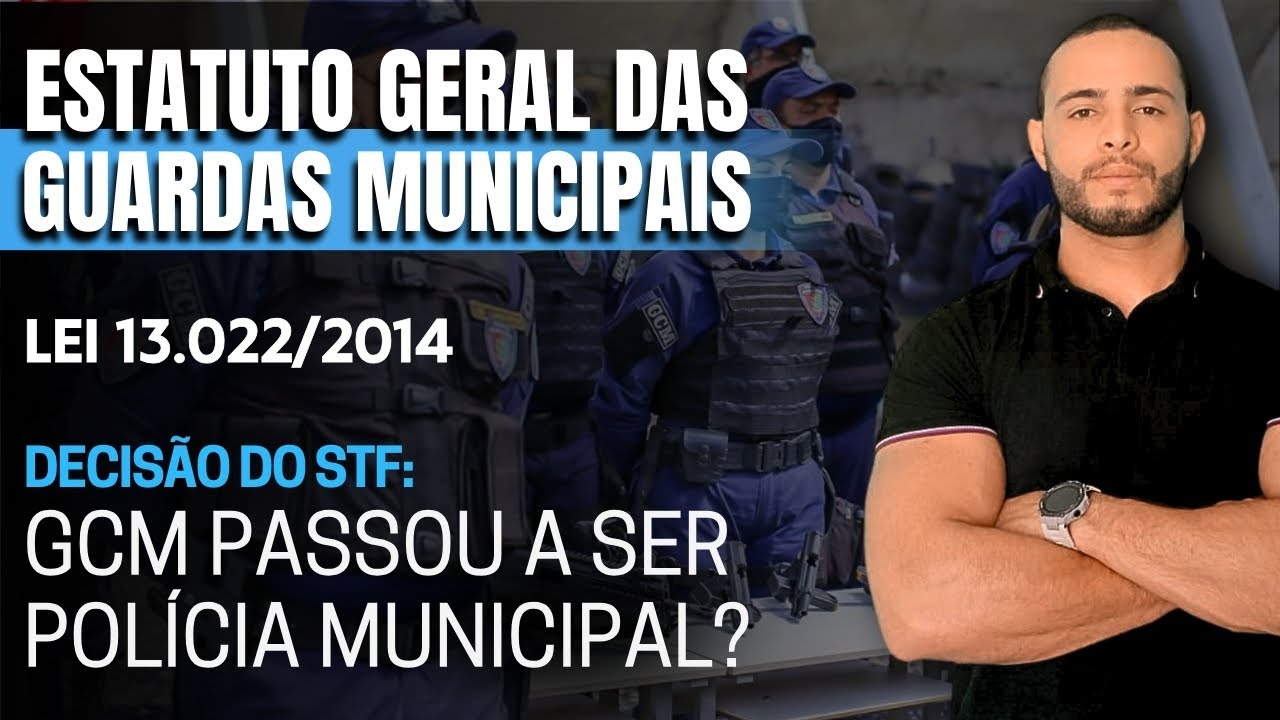 LEI 13.022/14 - ESTATUTO GERAL DAS GUARDAS | GCM VIROU POLÍCIA MUNICIPAL?