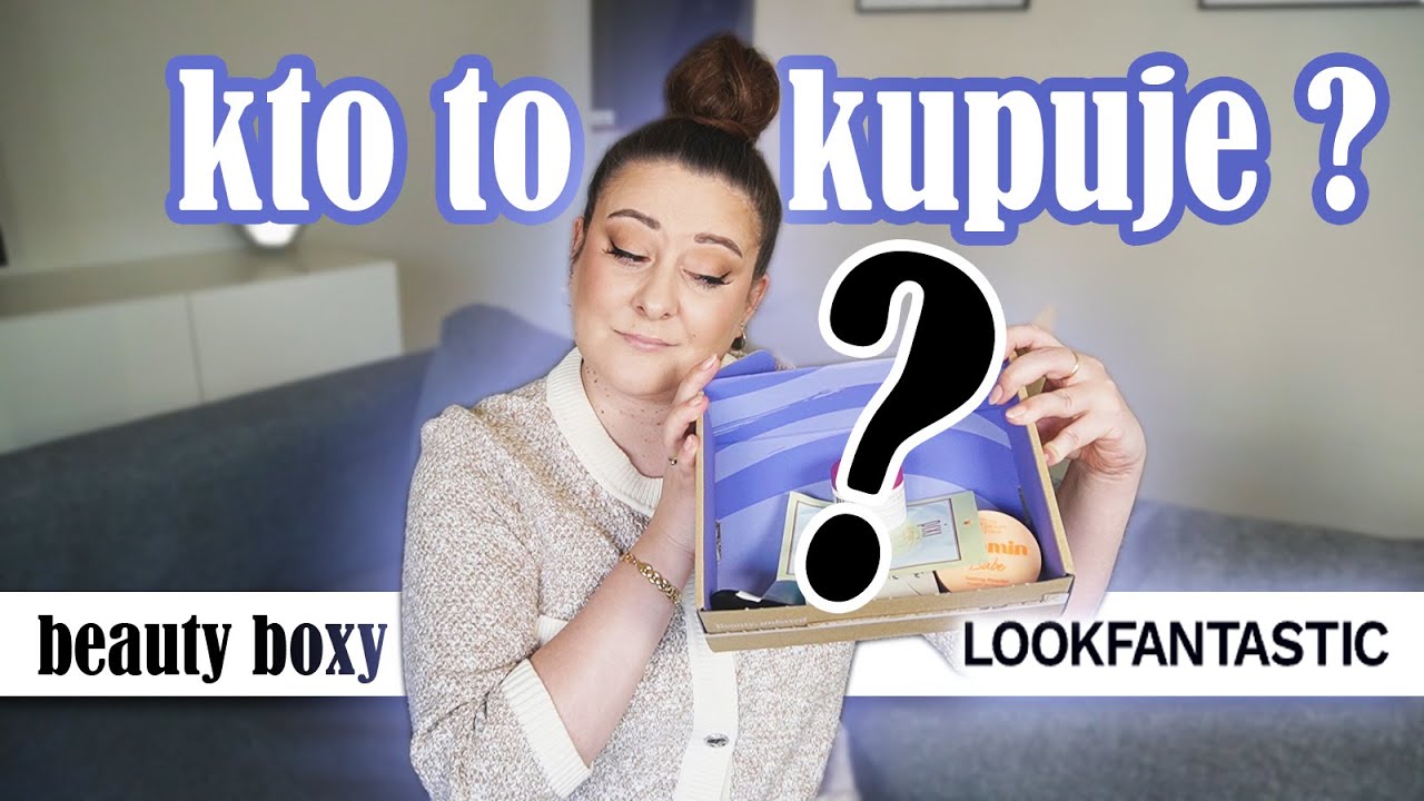 CO TO MA BYĆ ? | BOX Lookfantastic |
