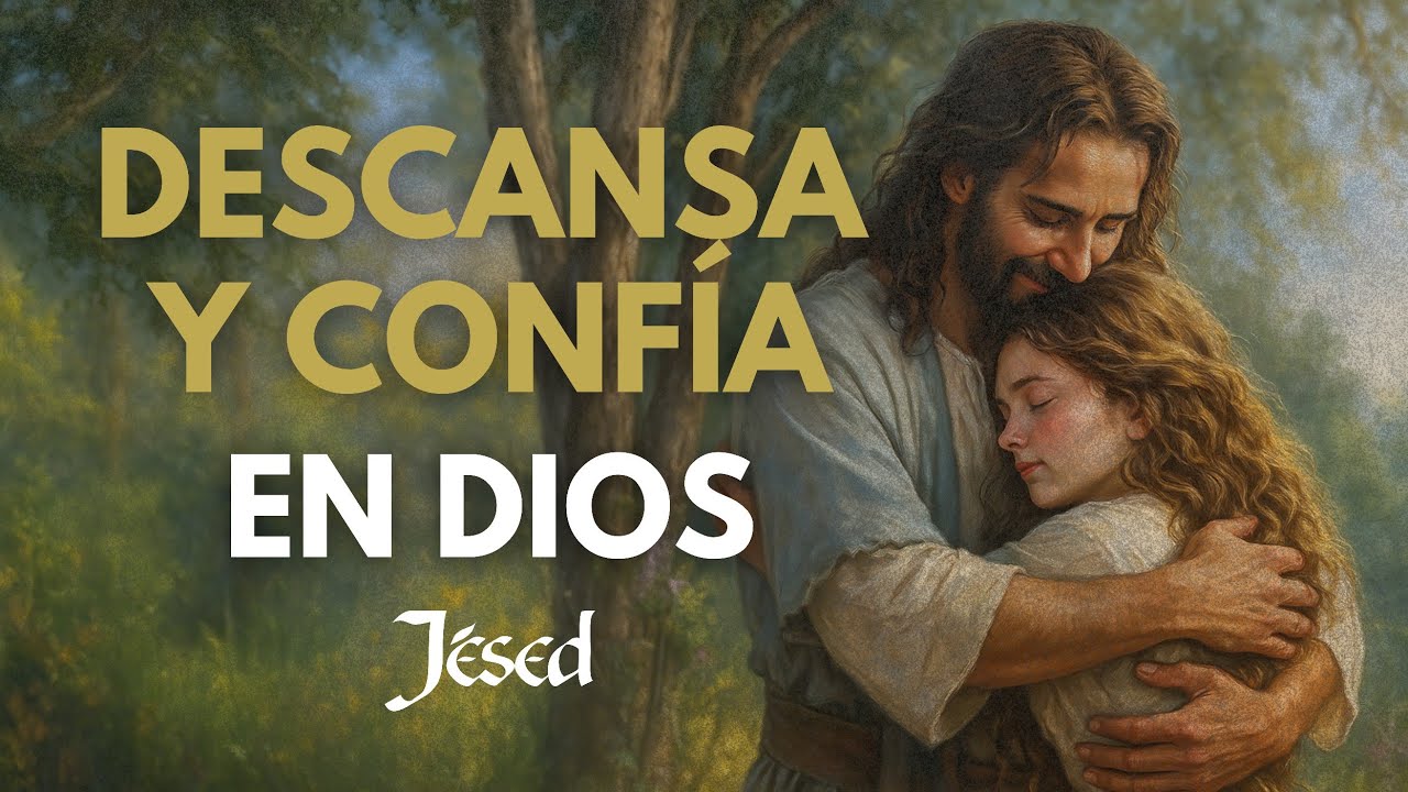 Descansa y conf&iacute;a en Dios - M&uacute;sica Cat&oacute;lica | J&eacute;sed 