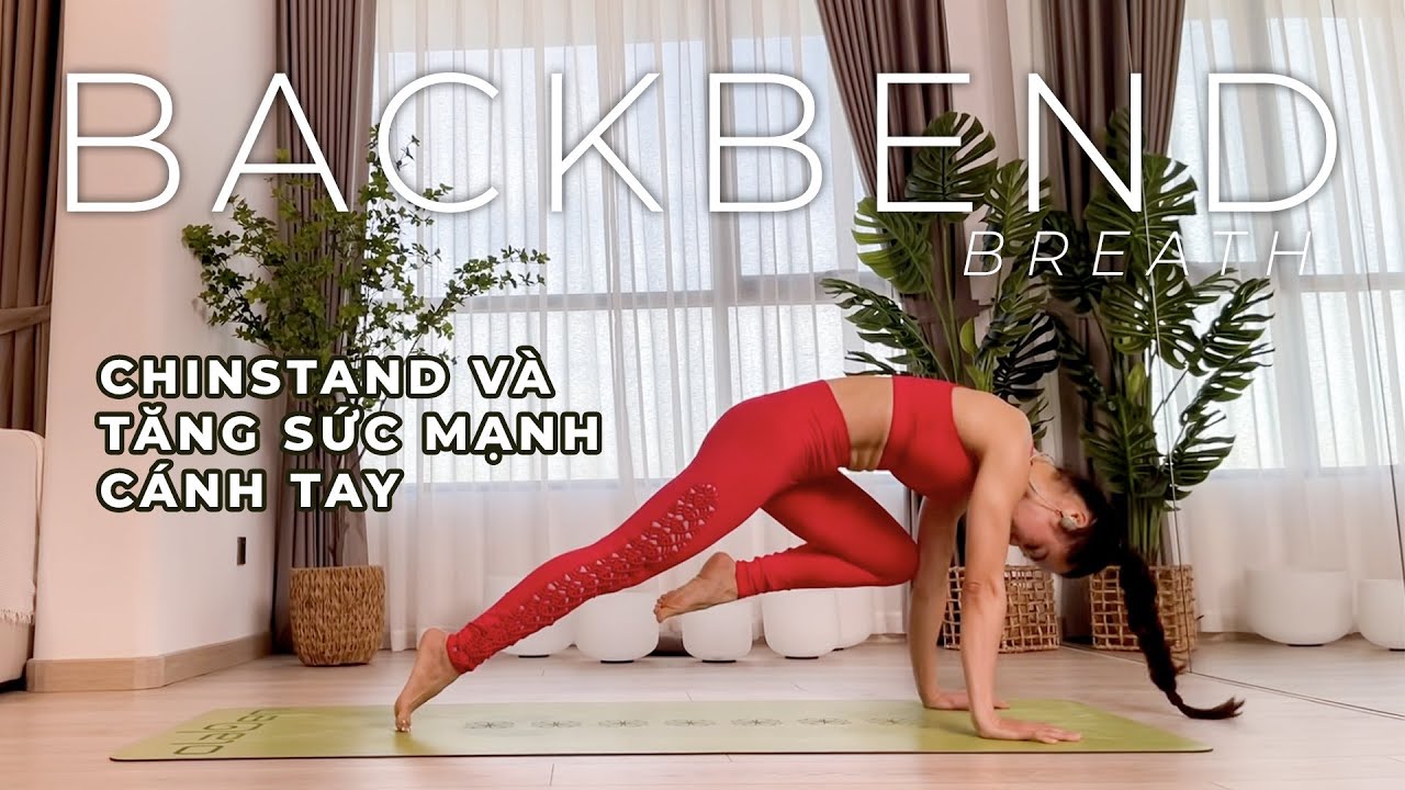 55minute Backbend Flow - Chinstand và tăng sức mạnh cánh tay | Breath