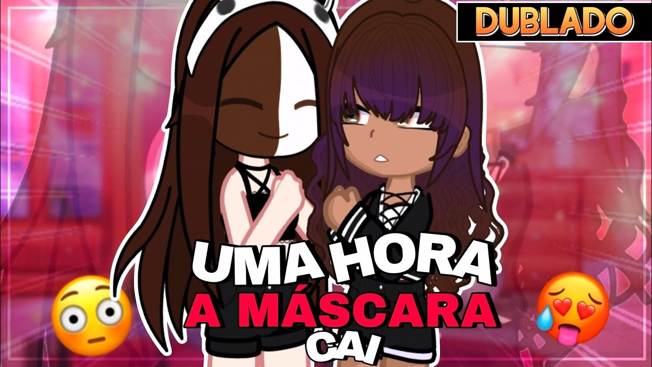 UMA HORA A MÁSCARA CAI 🎭 - MUDANÇA || Mini Filme YURI/GL 🏳️‍🌈 [DUBLADO] Gacha Club