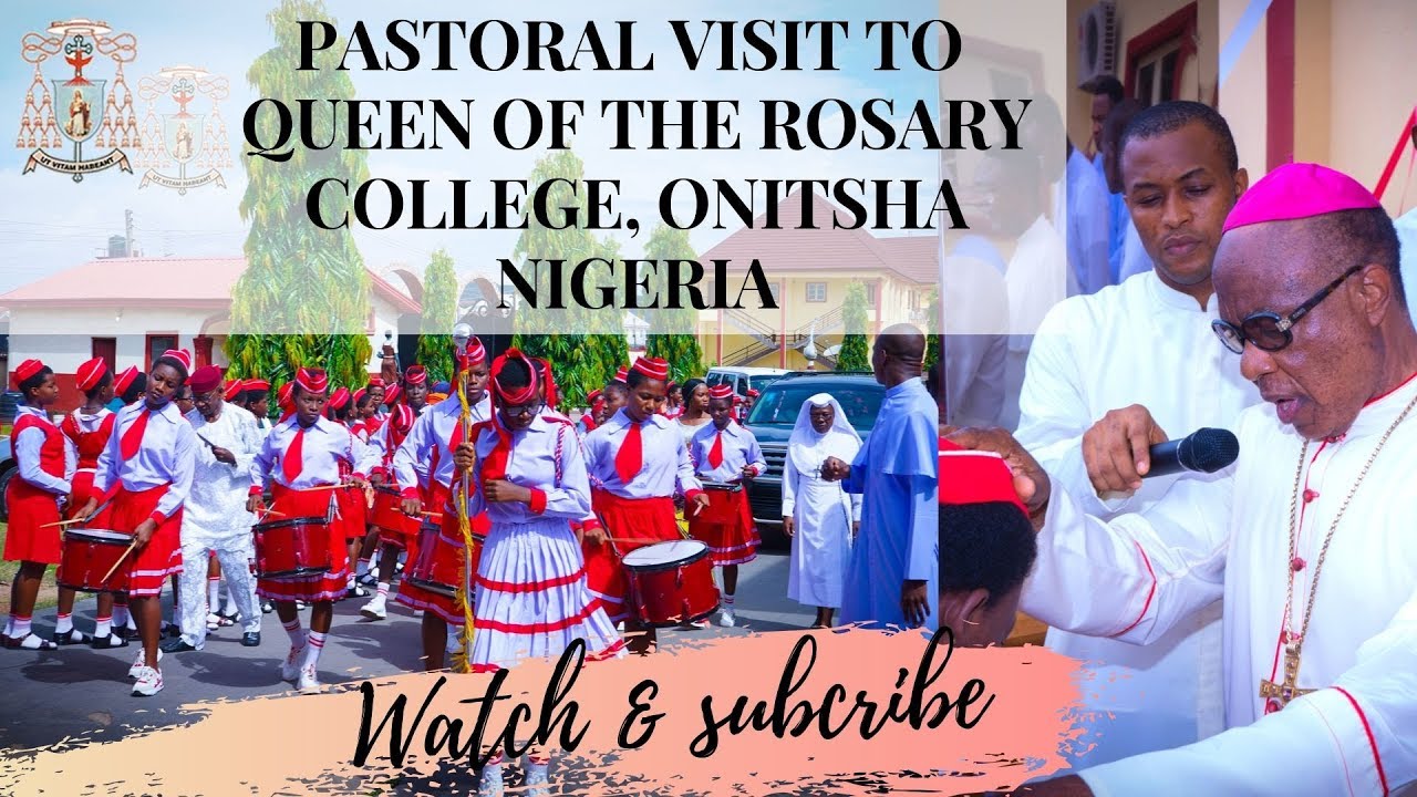 PASTORAL VISIT TO QUEEN OF THE ROSARY COLLEGE, ONITSHA NIGERIA | ARCHBISHOP VALERIAN MADUKA OKEKE