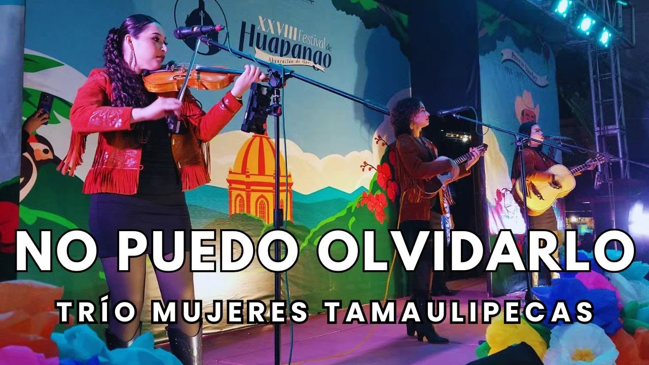 Trío Mujeres Tamaulipecas - No Puedo Olvidarlo