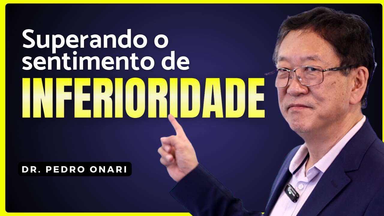 Esse sentimento de inferioridade precisa sair de você – Dr. Pedro Onari