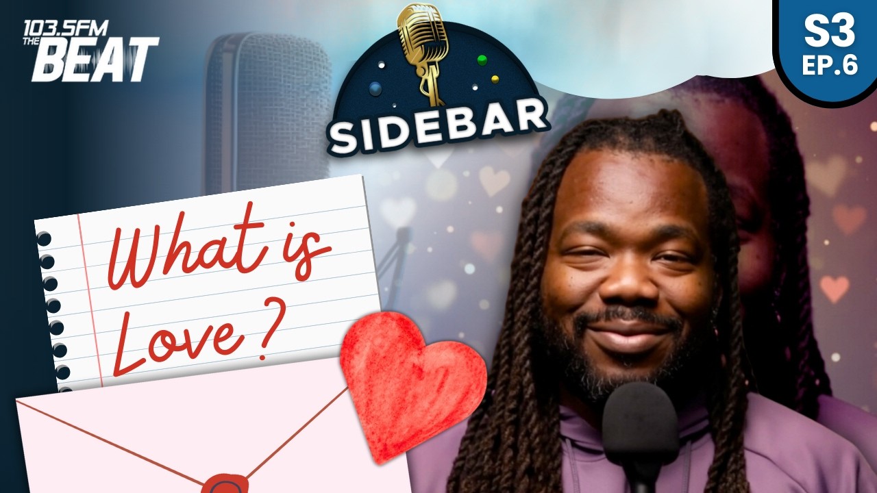 SIDEBAR S3 EP6 | What is love, and who is worthy of it?