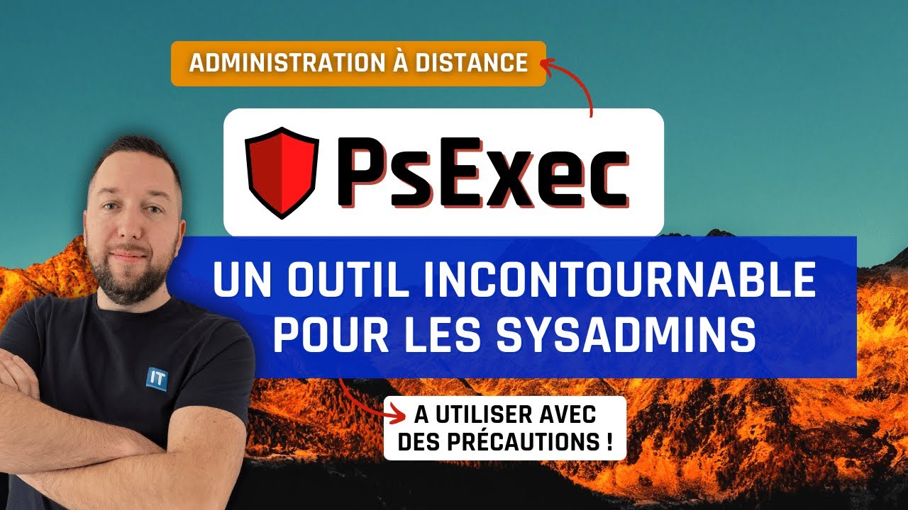 PsExec : un outil d'administration très puissant !