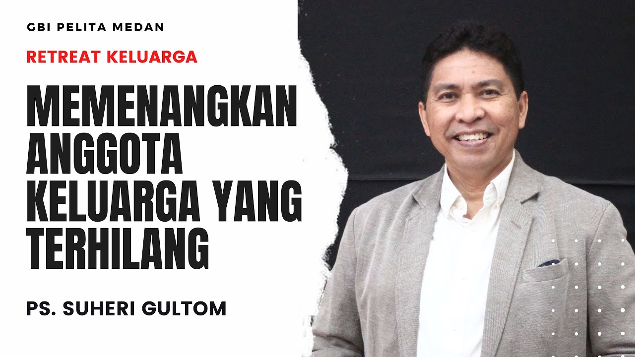 MEMENANGKAN ANGGOTA KELUARGA TANPA PERKATAAN | Retreat Keluarga | PS. SUHERI GULTOM