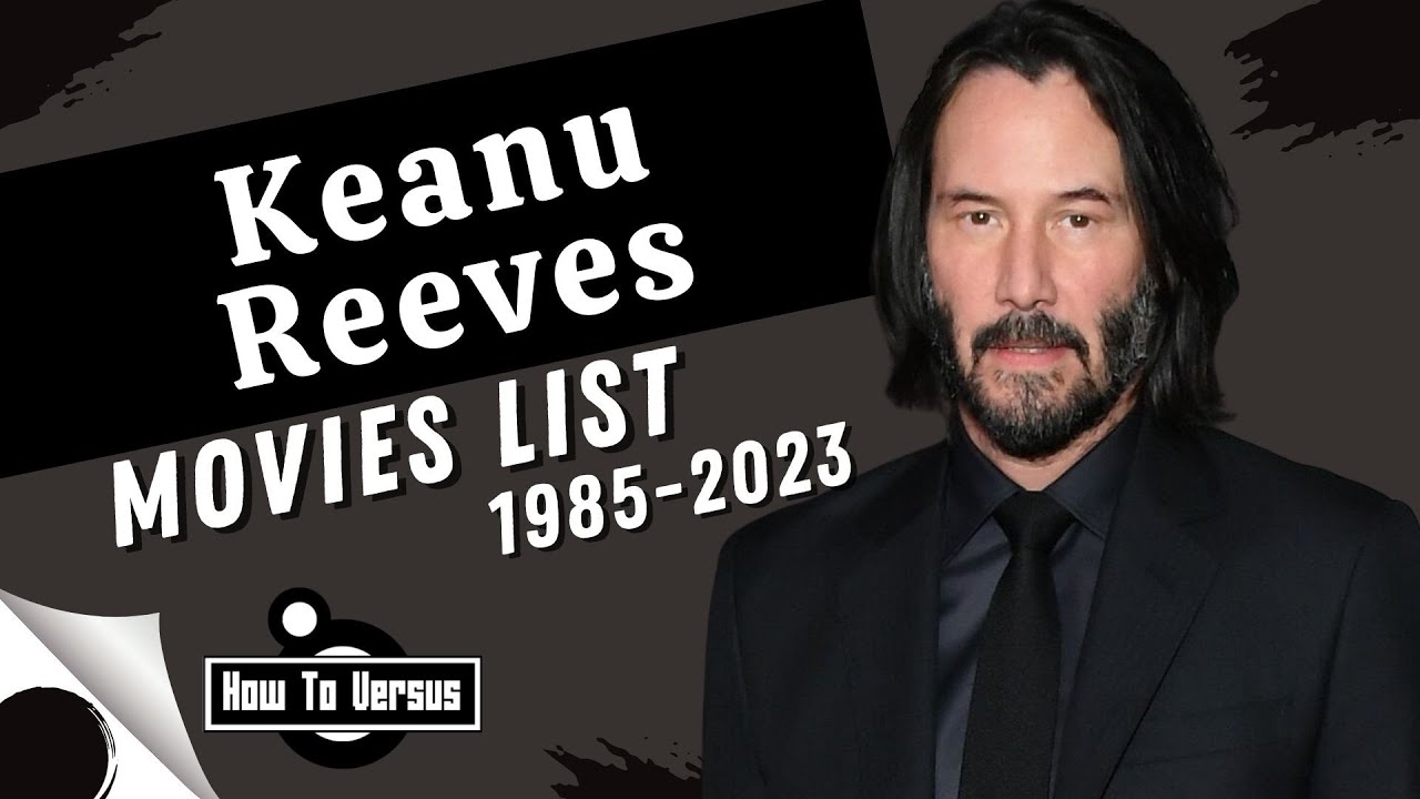 Keanu Reeves | Movies List (1985-2023)