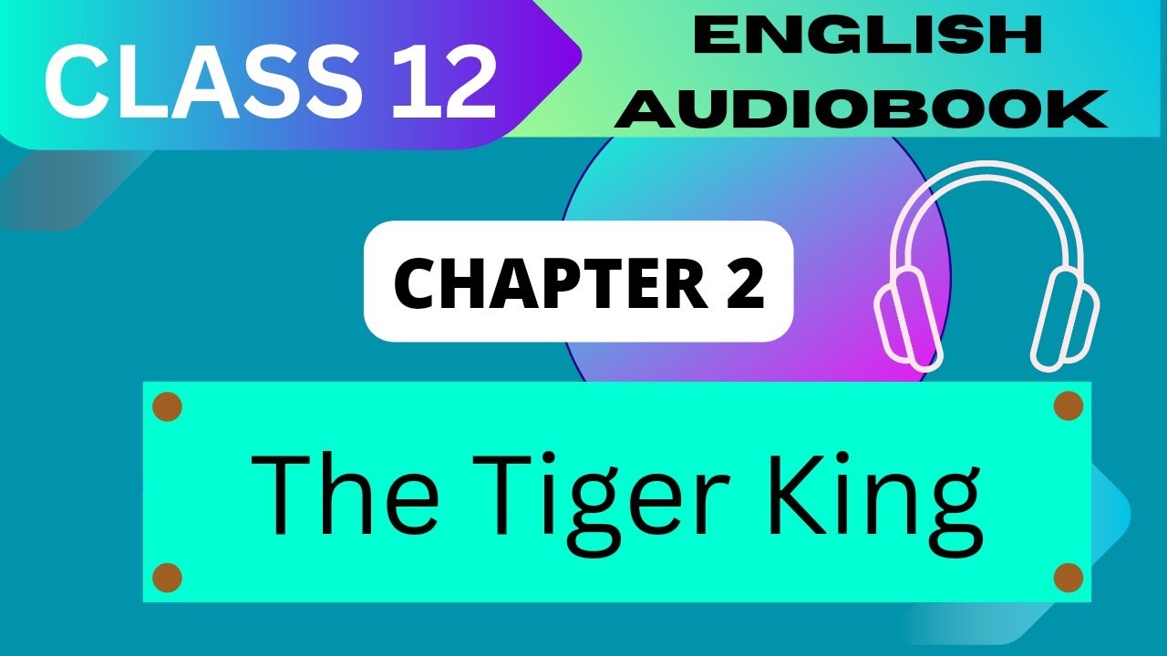 'The Tiger King' Class 12  - Chapter 2 NCERT English Audiobook