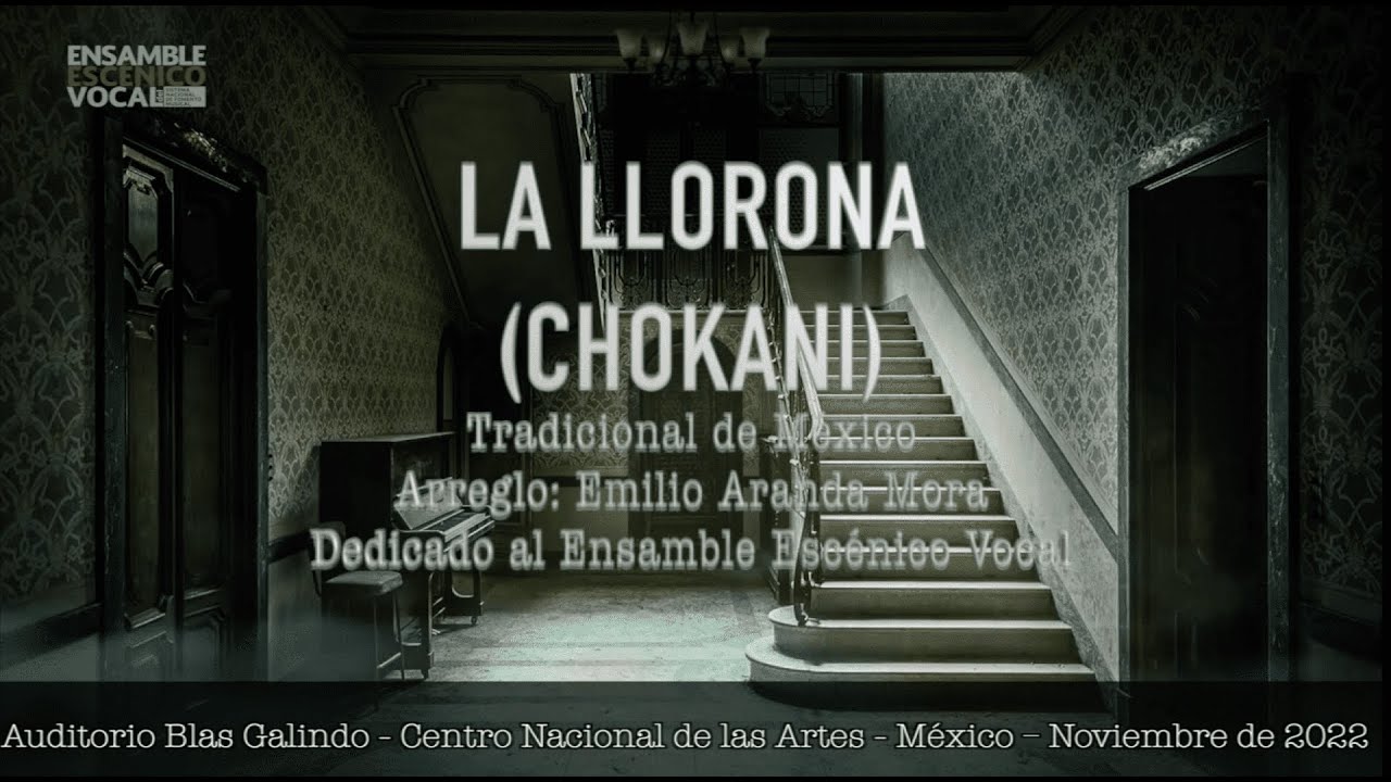 Tradicional de México - La llorona (Chokani) - Arreglo: Emilio Aranda - Ensamble Escénico Vocal