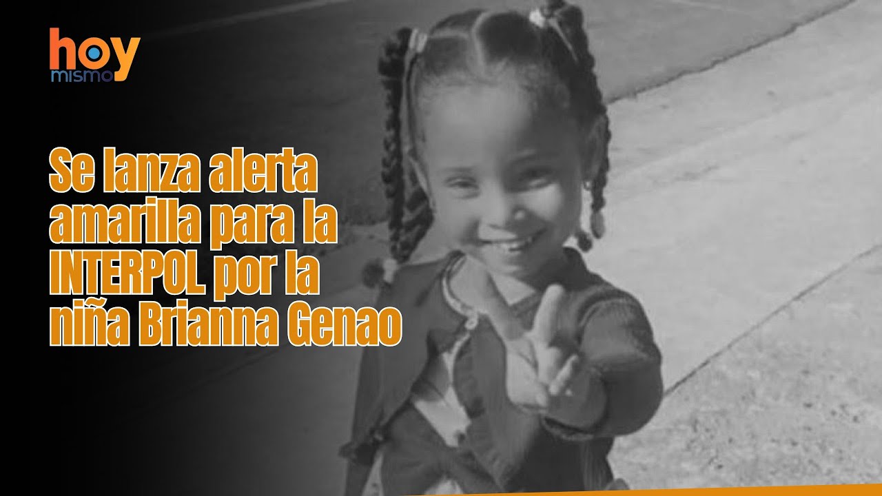 Se lanza alerta amarilla para la INTERPOL por la niña Brianna Genao.