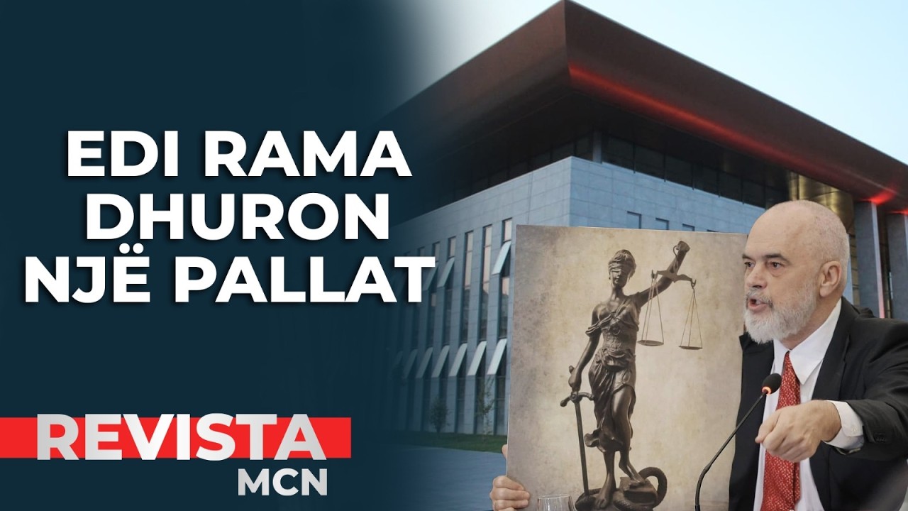 REVISTA MCN - Edi Rama dhuron një pallat