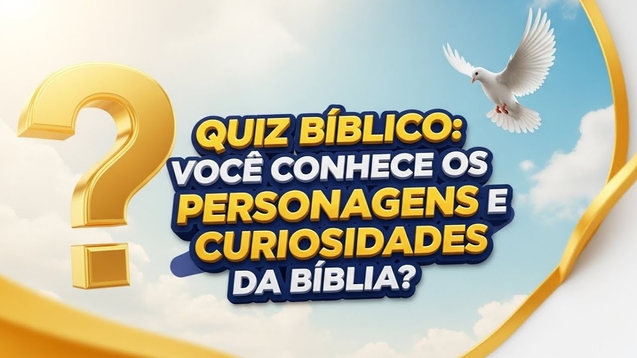 Quiz Bíblico: Você Conhece os Personagens e Curiosidades da Bíblia?