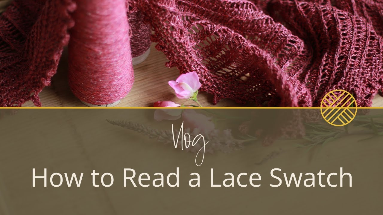 How to Read a Lace Swatch & Swatching 101 | Stolen Stitches Vlog Ep. 2