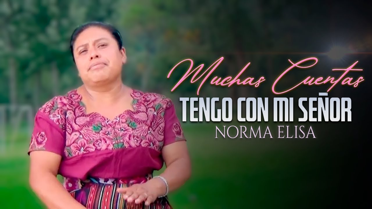 Muchas Cuentas Tengo Con Mi Señor - Norma Elisa