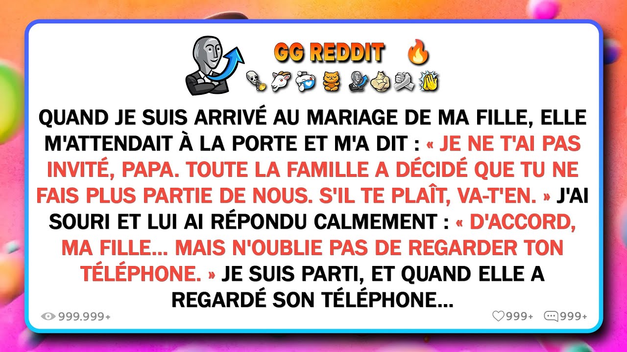 Ma fille m'a interdit de venir à son mariage. Je lui ai dit : « D'accord, mais vérifie ton téléphone