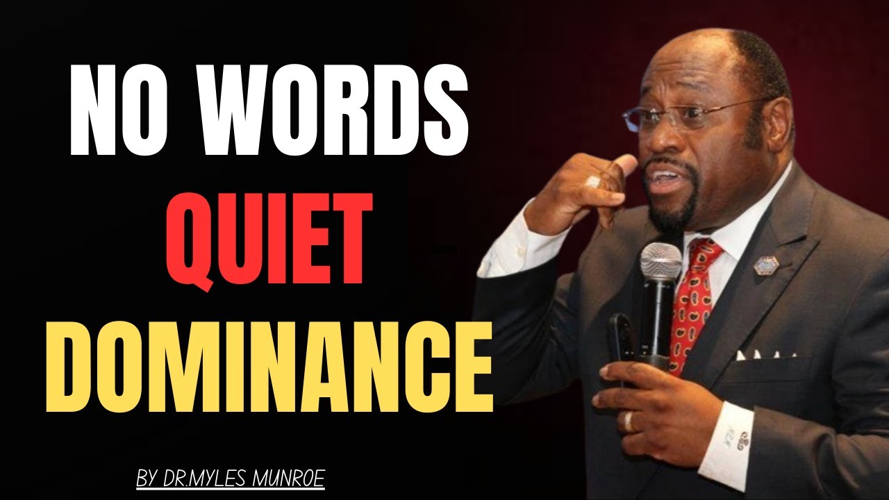 Outsmart Them Without Saying a Word &ndash; Master the ART of QUIET DOMINANCE |#Myles Munroe Motivation,