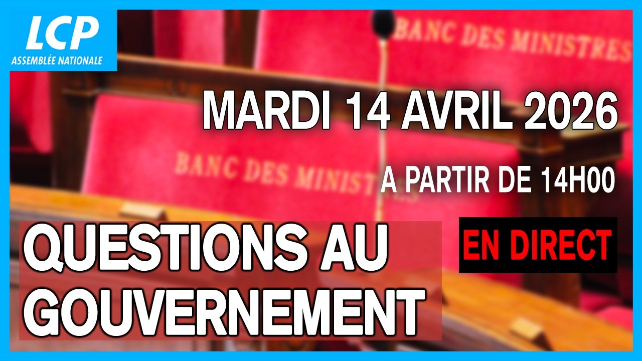 [DIRECT] Questions au gouvernement du mardi 14 avril 2026 &agrave; l'Assembl&eacute;e nationale