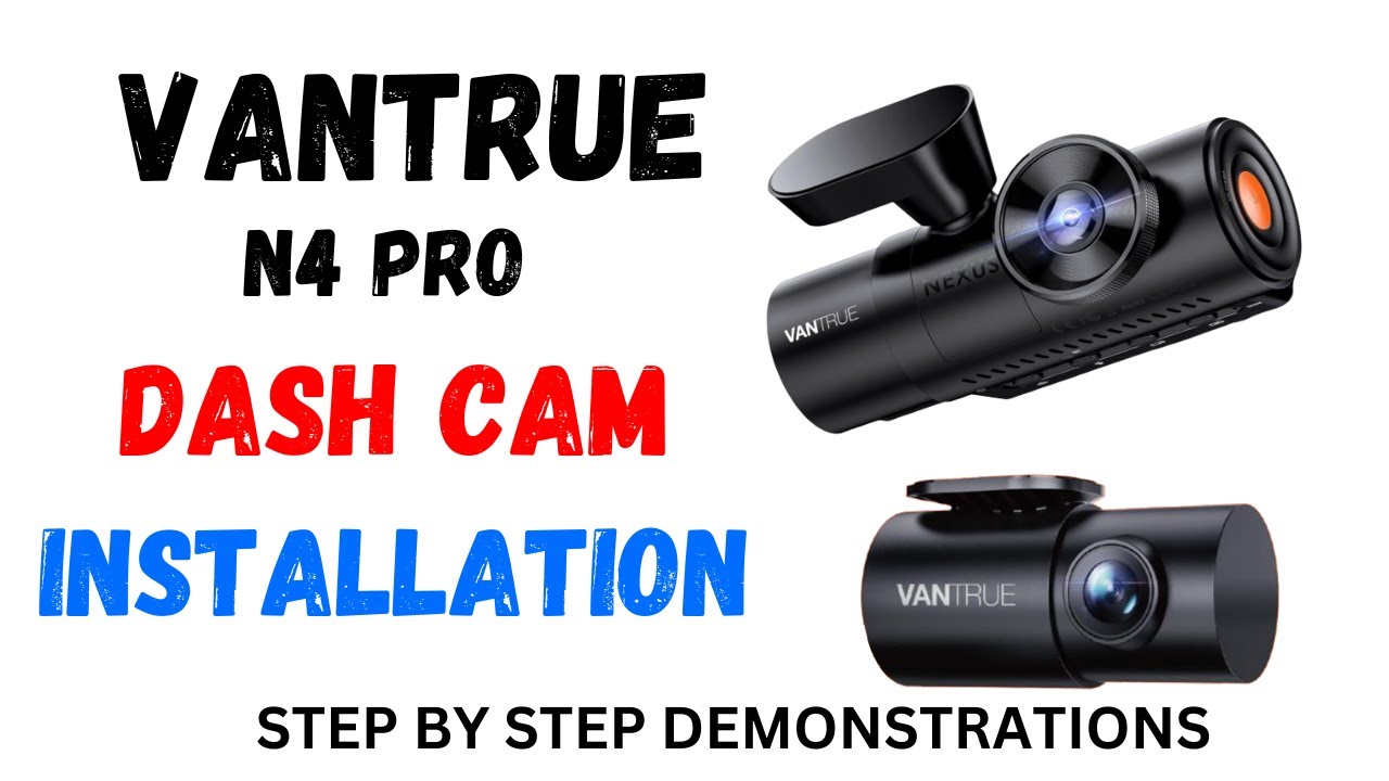 HOW TO INSTALL A FRONT-CABIN - REAR DASH CAM STEP-BY-STEP DEMONSTRATIONS WIRES HIDDEN VANTRUE N4 PRO