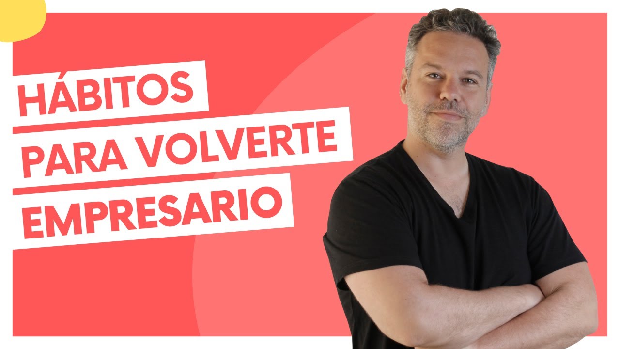 Hábitos para volverte empresario