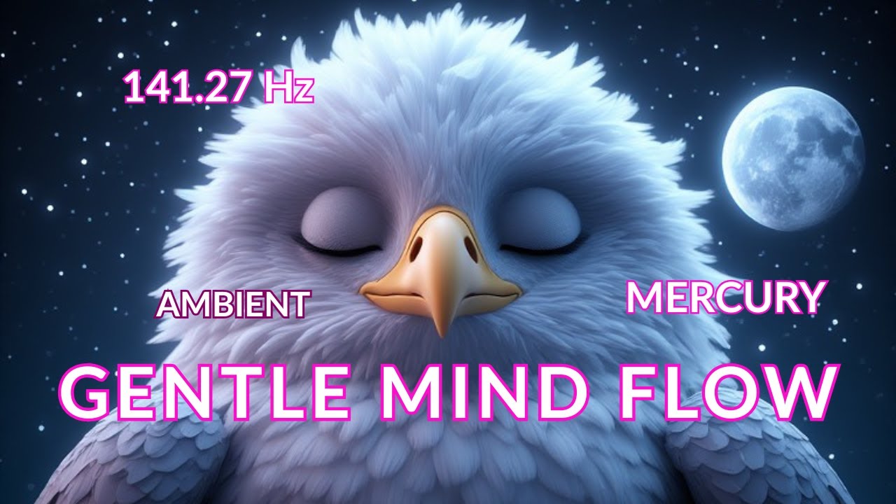 Mercury Frequency 141.27 Hz Ambient Spiritual Music | Gentle Mind Flow and Clear Communication!