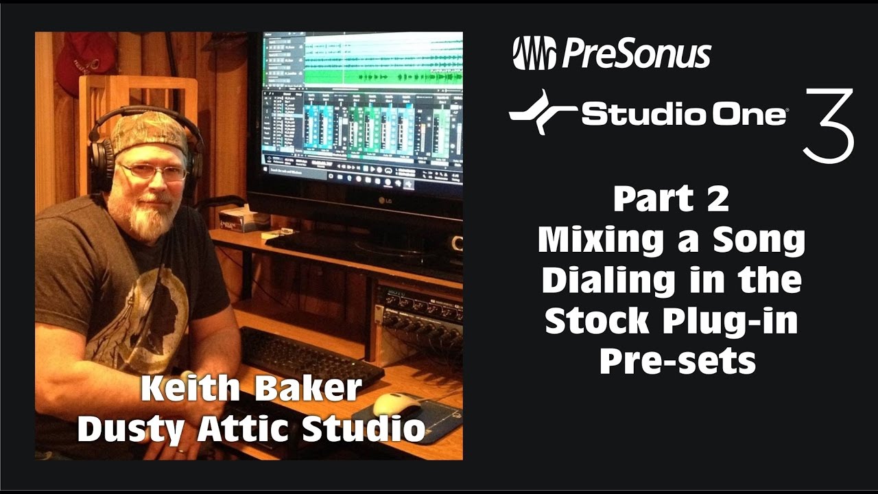 Studio One Part 2 Mixing a Complete Song Dialing in the Pre-sets