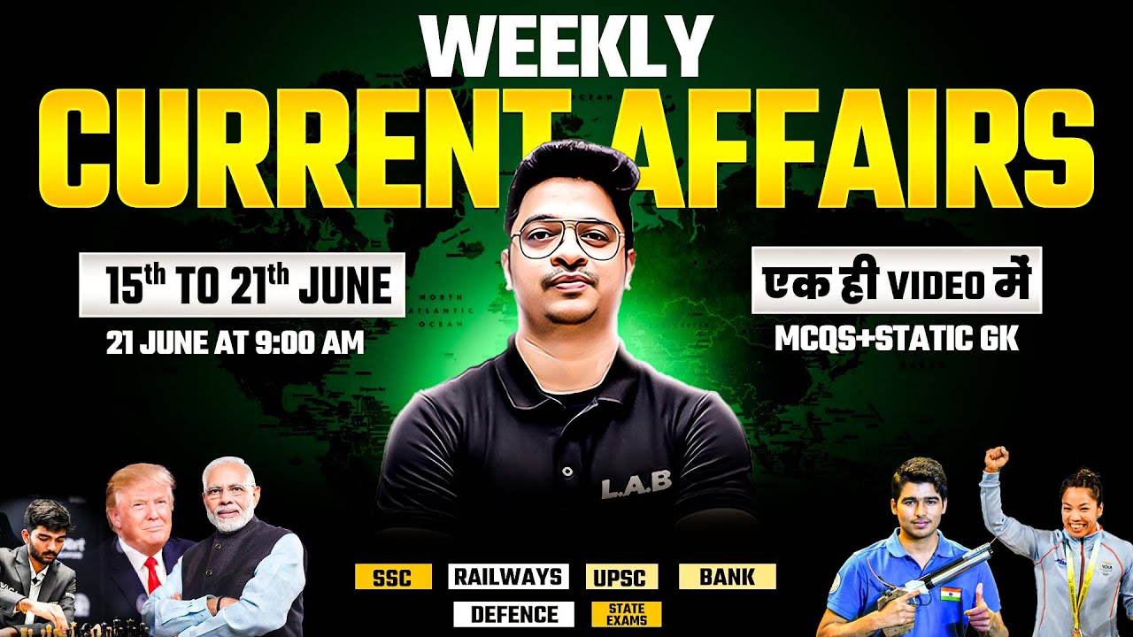 15- 21 June Current Affairs 2025 | Weekly Current Affairs 2025 | Current Affairs by Aman Sir