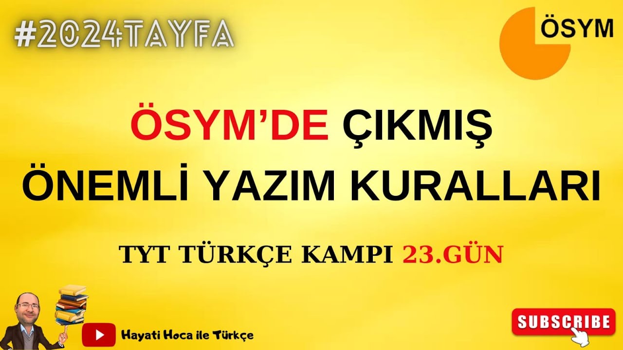 TYT TÜRKÇE KAMPI 23. GÜN VİDEOSU ÖSYM'DE ÇIKMIŞ ÖNEMLİ YAZIM KURALLARI