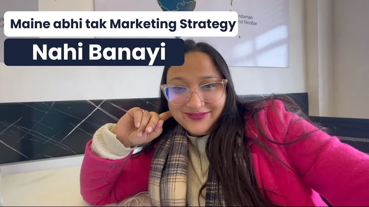 Sach Bataun? Abhi Tak Marketing Strategy Hi Nahi Banayi
