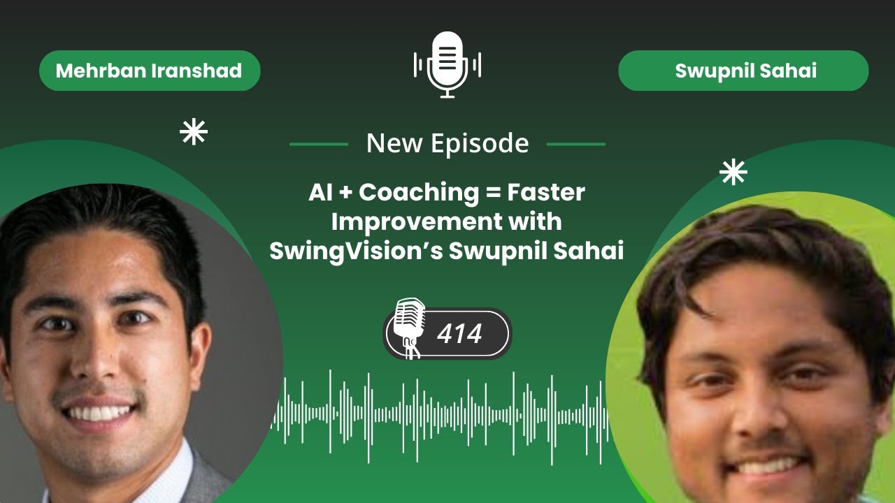 AI + Coaching = Faster Improvement with SwingVision’s Swupnil Sahai - Episode 414