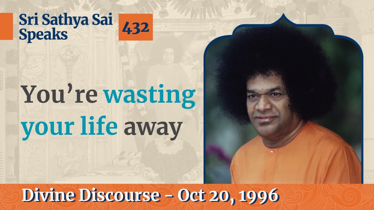 432 - There's more to life than work and play (Padyam)| Sri Sathya Sai Speaks | Oct 20, 1996
