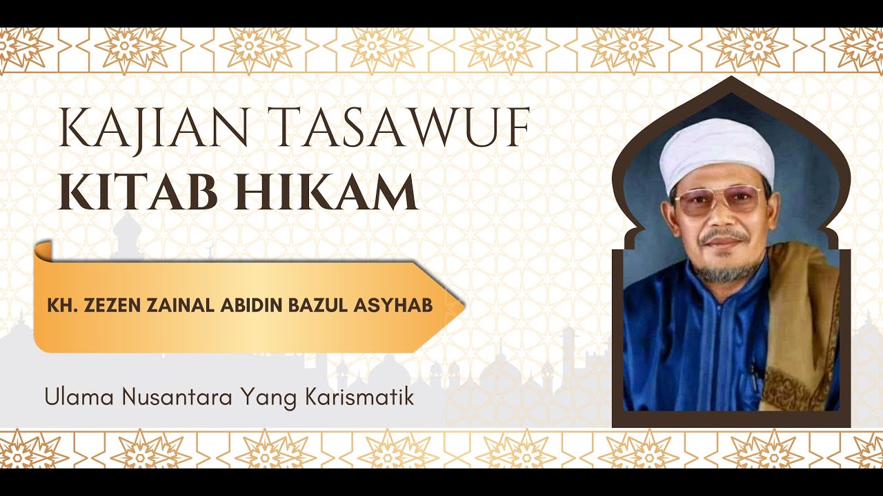 🔴Live !! Kajian Tasawuf Kitab Hikam Bersama Ulama Nusantara KH. Zezen Zainal Abidin  Hikmah Ke 9-12