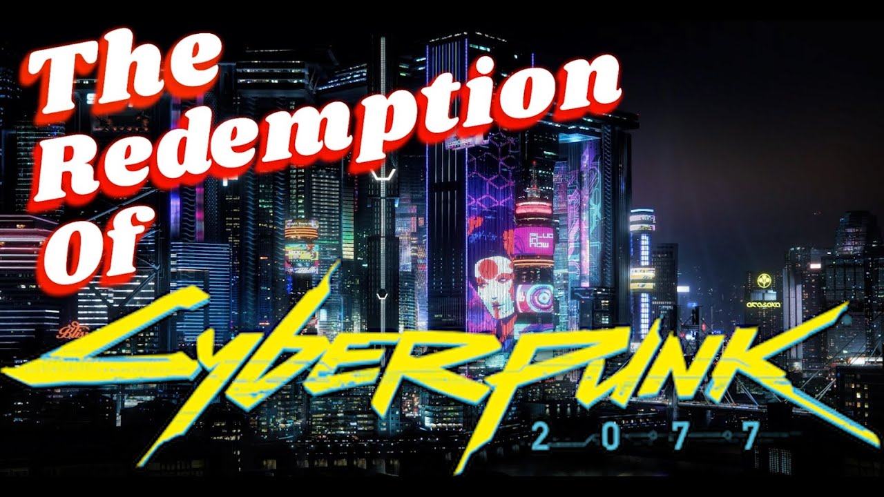 The Redemption of Cyberpunk 2077