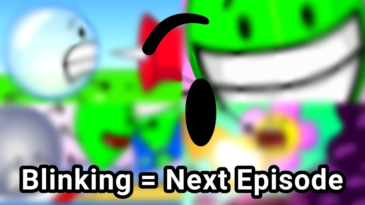 BFDI, But If Someone Blinks It Switches To The Next Episode