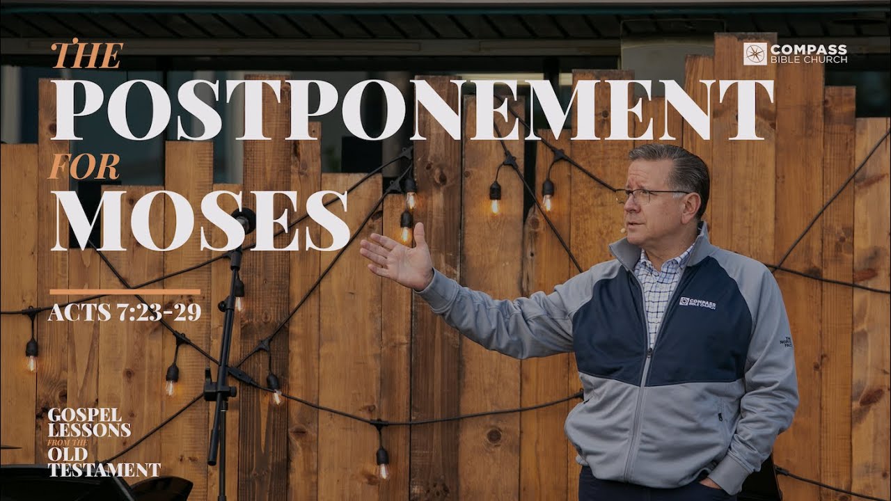The Postponement for Moses (Acts 7:23-29) | Pastor Mike Fabarez