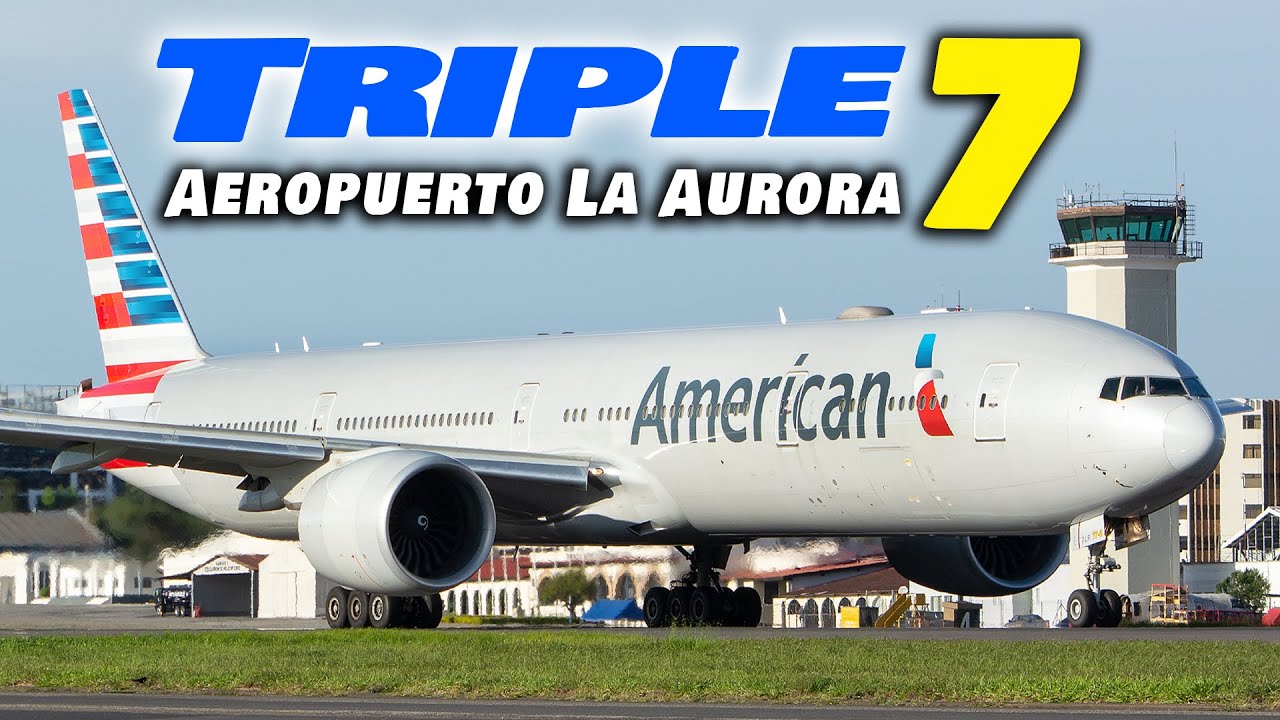Boeing 777-300ER / American Airlines / Aeropuerto La Aurora / Guatemala