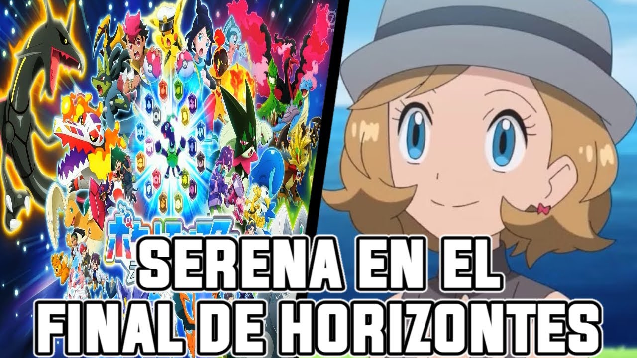 SERENA APARECE EN EL FINAL DE POKEMON HORIZONTES!!? | EL CIERRE PERFECTO CON EL REGRESO DE SERENA