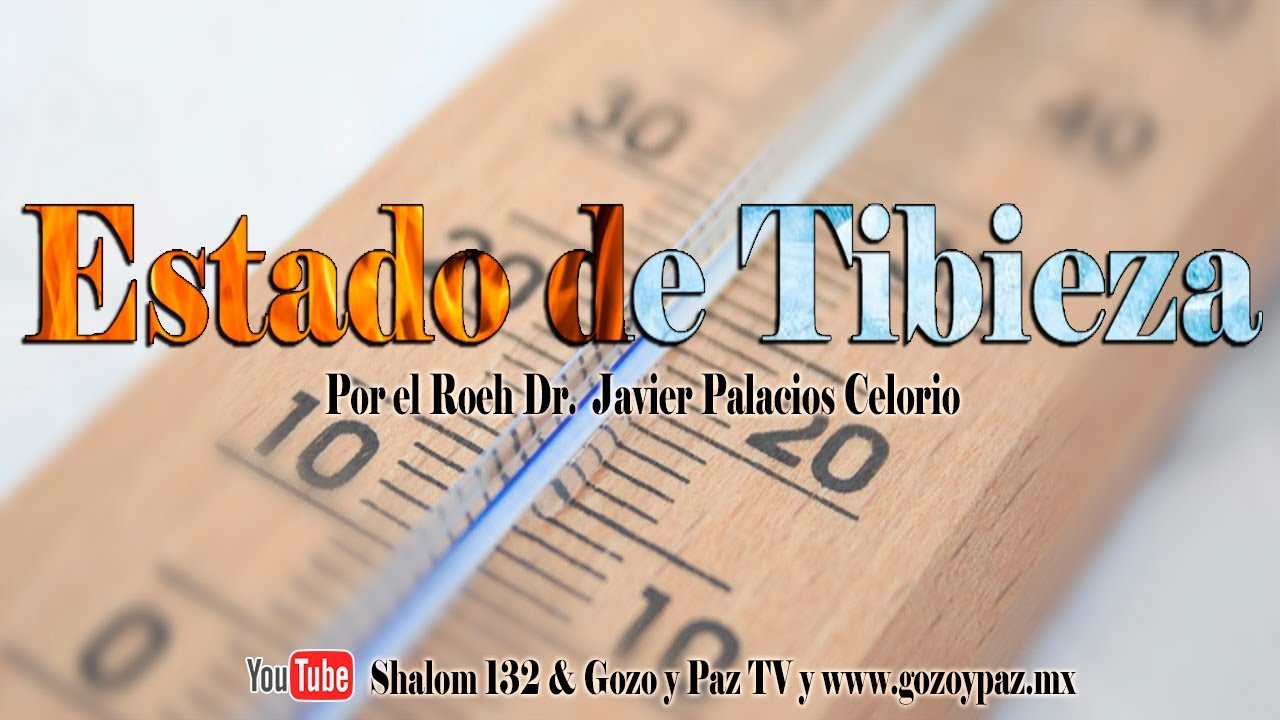 Estado de tibieza por el Roeh Dr. Javier Palacios Celorio