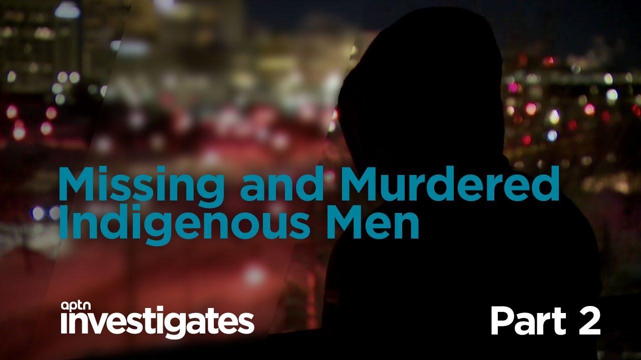 Missing and Murdered Indigenous Men – Part 2 | APTN Investigates