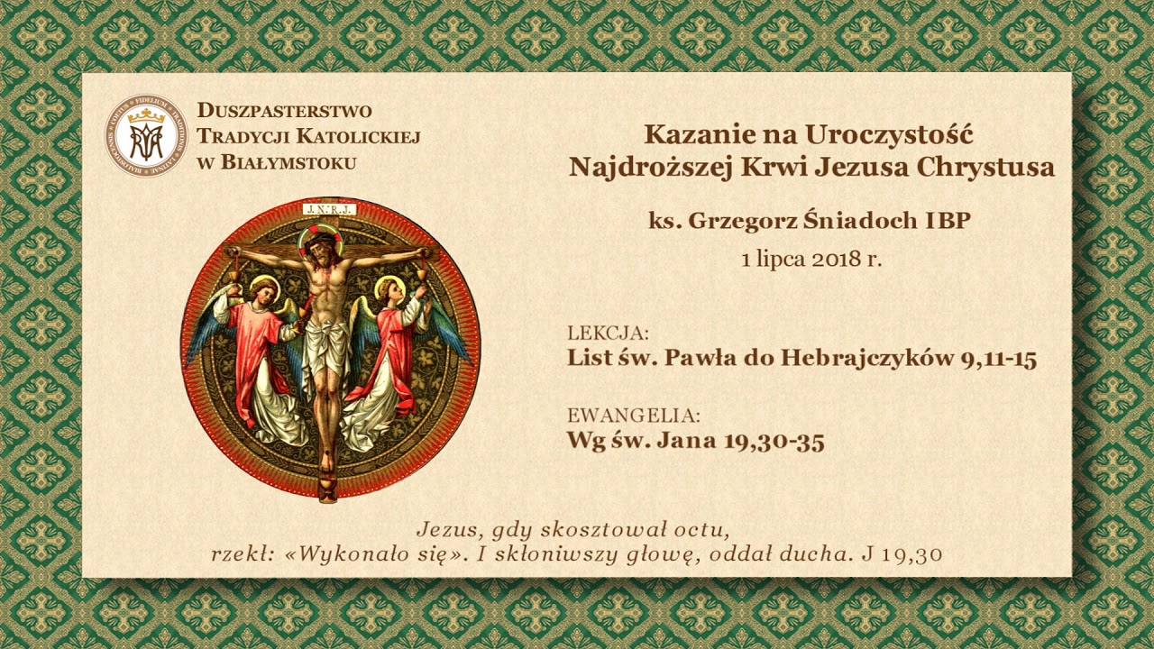 O TAJEMNICY KRWI CHRYSTUSA – ks. Grzegorz Śniadoch IBP – 1 lipca 2018 r.