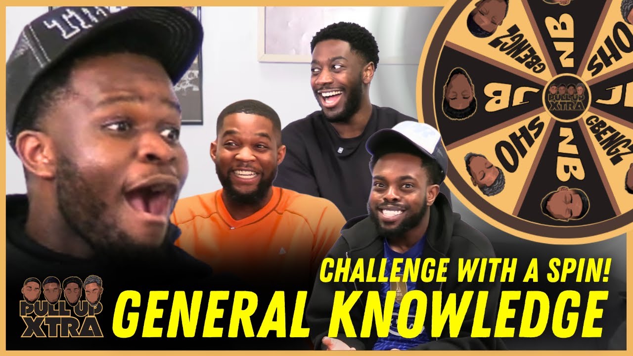 GENERAL KNOWLEDGE SPINNING OUT OF CTRL| PULL UP XTRA