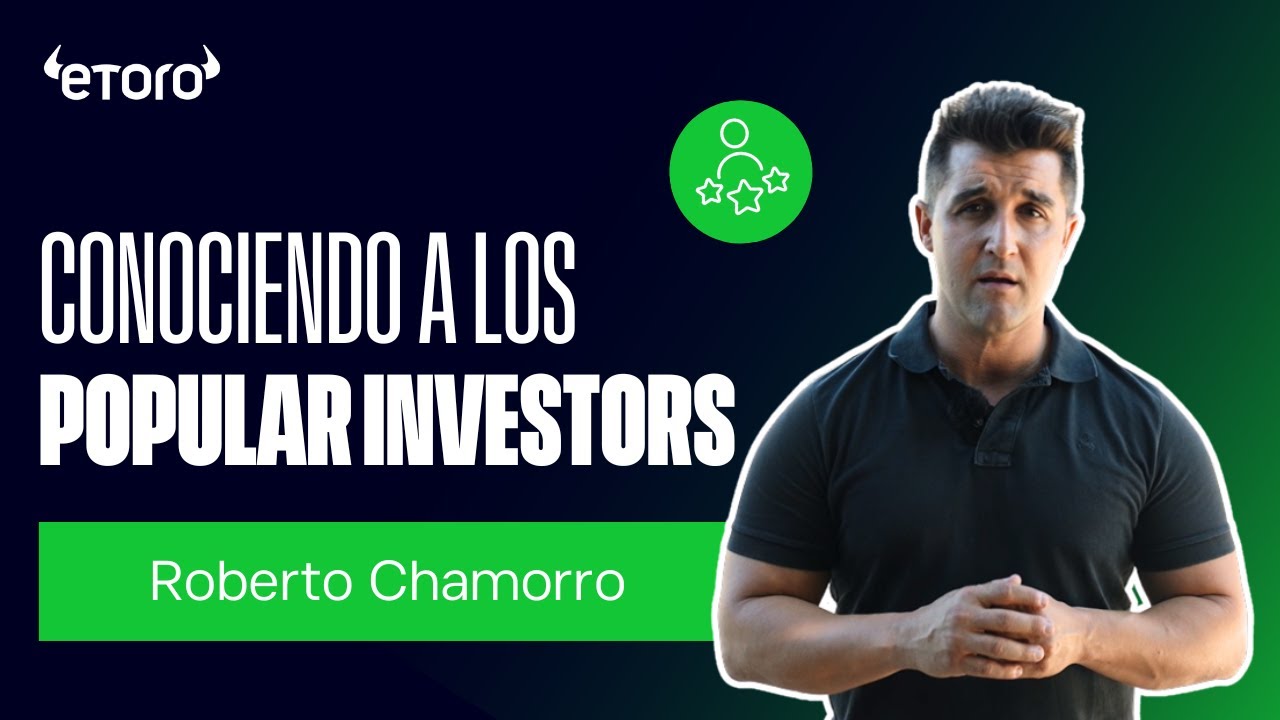 Conociendo a los Popular Investors | Roberto Chamorro Gilaberte