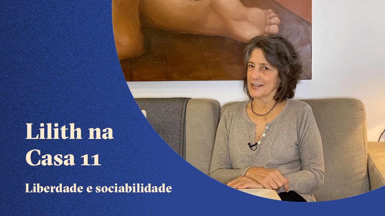 Lilith na Casa 11 - Liberdade e sociabilidade - Claudia Lisboa