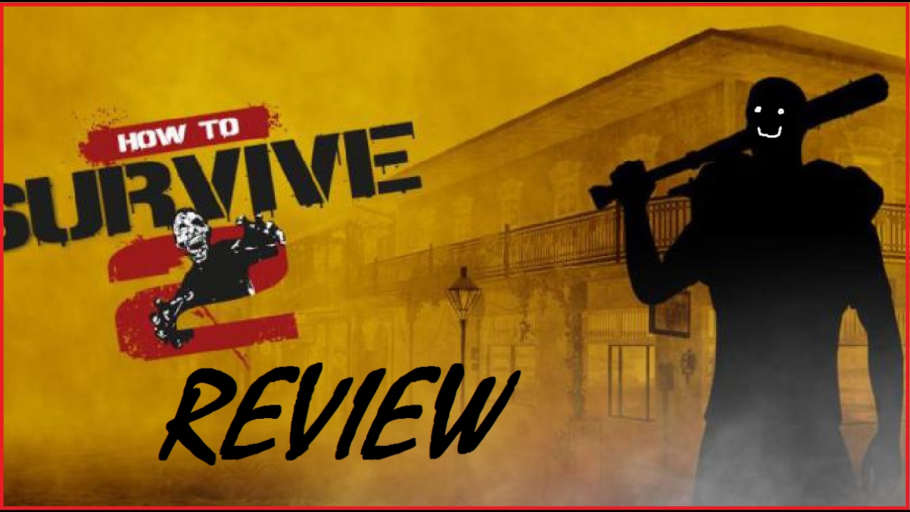*How To Survive 2 Review*