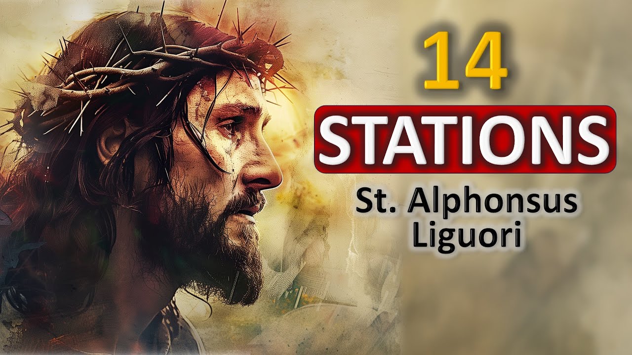Stations of the Cross ST. ALPHONSUS LIGUORI Catholic Traditional Stations of the Cross
