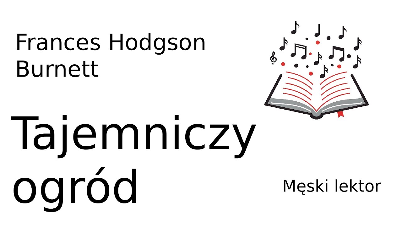 Tajemniczy ogród- Frances Hodgson Burnett- PEŁNY audiobook lektury z podziałem na rozdziały- CAŁOŚĆ
