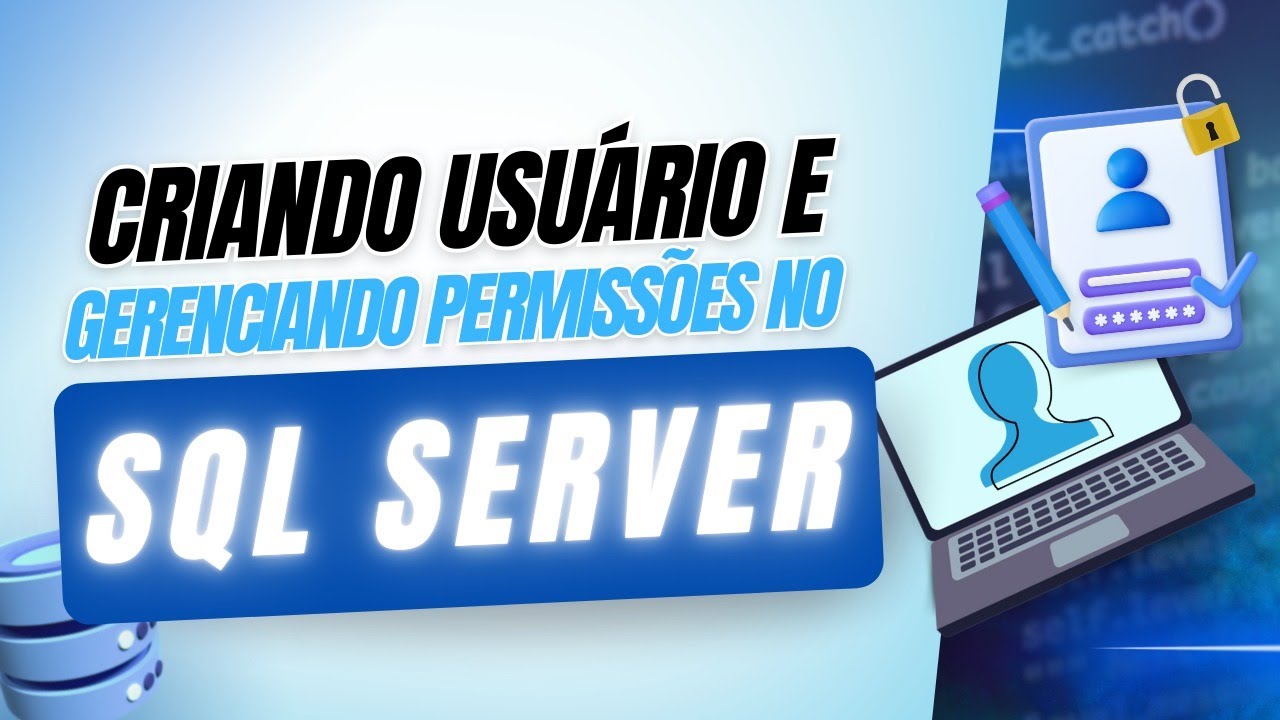 Como criar usuários no SQL SERVER [DE DBA PARA DBA]